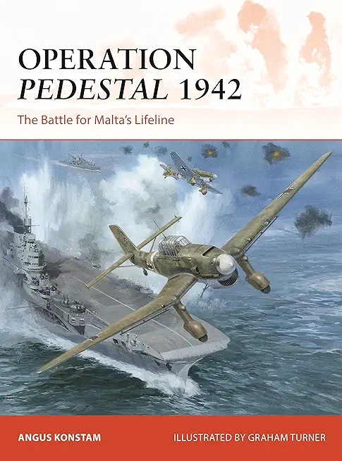 Operation Pedestal 1942: The Battle for Malta's Lifeline