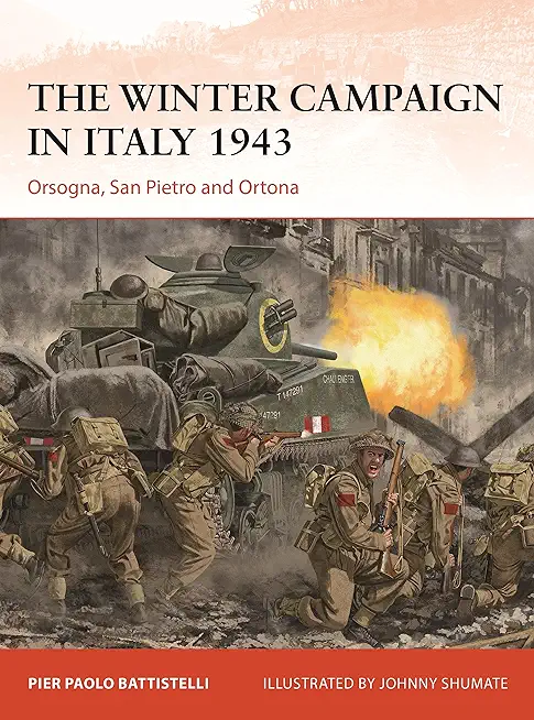 The Winter Campaign in Italy 1943: Orsogna, San Pietro and Ortona