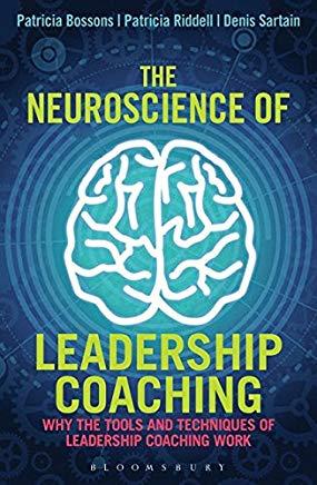 The Neuroscience of Leadership Coaching: Why the Tools and Techniques of Leadership Coaching Work