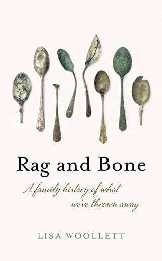 Rag and Bone: A Family History of What We've Thrown Away