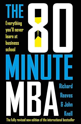 80 Minute MBA: Everything You'll Never Learn at Business School