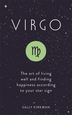 Virgo: The Art of Living Well and Finding Happiness According to Your Star Sign