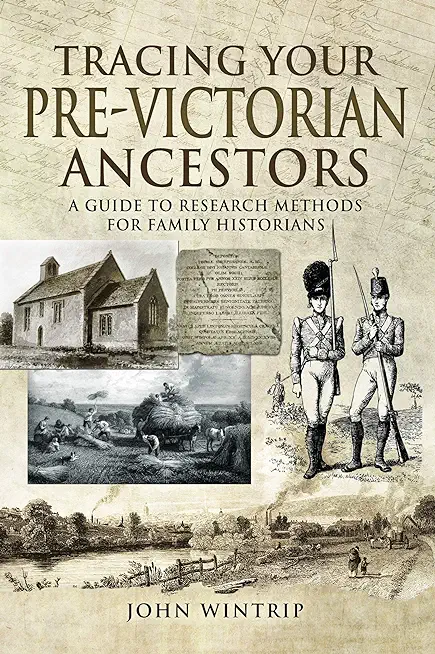 Tracing Your Pre-Victorian Ancestors: A Guide to Research Methods for Family Historians