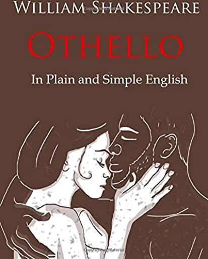 Othello Retold In Plain and Simple English: A Modern Translation and the Original Version
