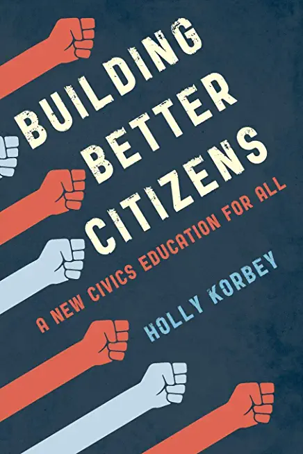 Building Better Citizens: A New Civics Education for All