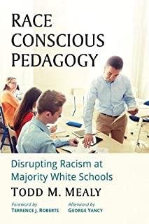 Race Conscious Pedagogy: Disrupting Racism at Majority White Schools