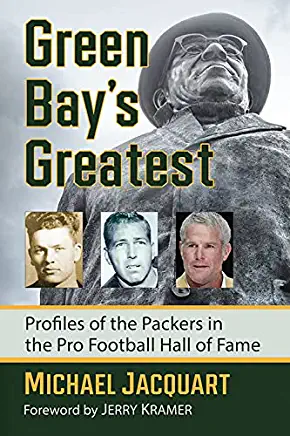 Green Bay's Greatest: Profiles of the Packers in the Pro Football Hall of Fame