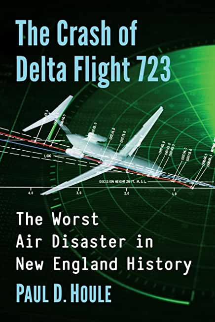 The Crash of Delta Flight 723: The Worst Air Disaster in New England History