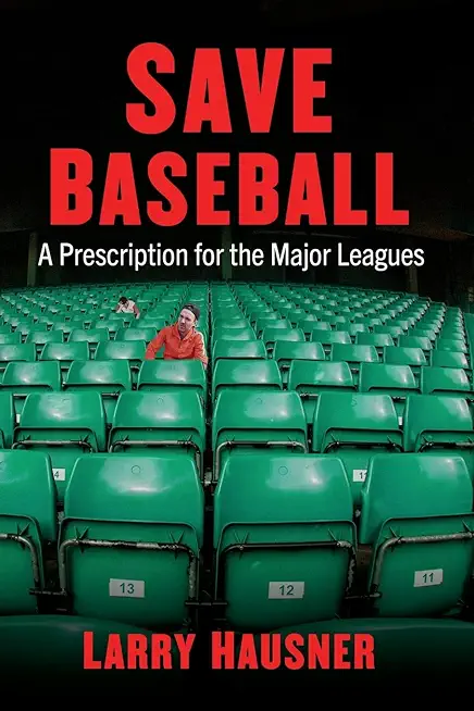 Save Baseball: A Prescription for the Major Leagues