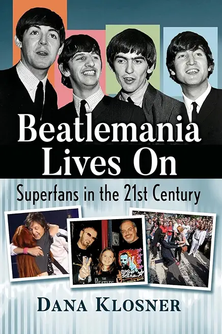 Beatlemania Lives on: Superfans in the 21st Century