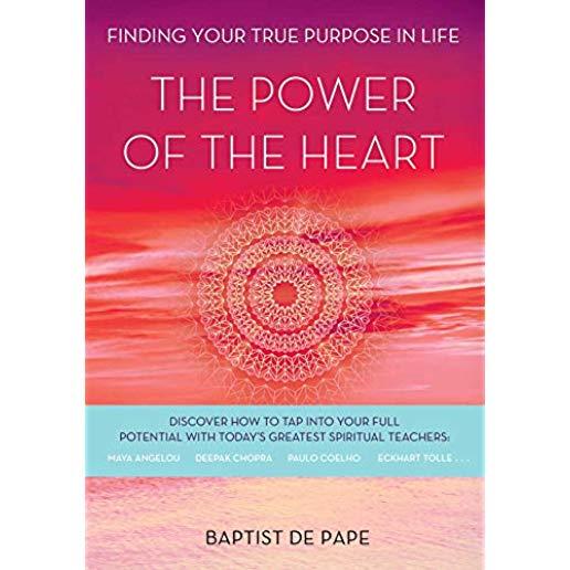 The Power of the Heart: Finding Your True Purpose in Life