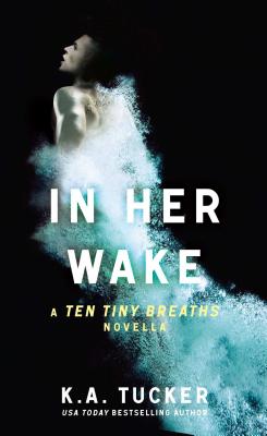 In Her Wake, Volume 2: A Ten Tiny Breaths Novella