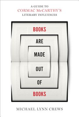 Books Are Made Out of Books: A Guide to Cormac McCarthy's Literary Influences