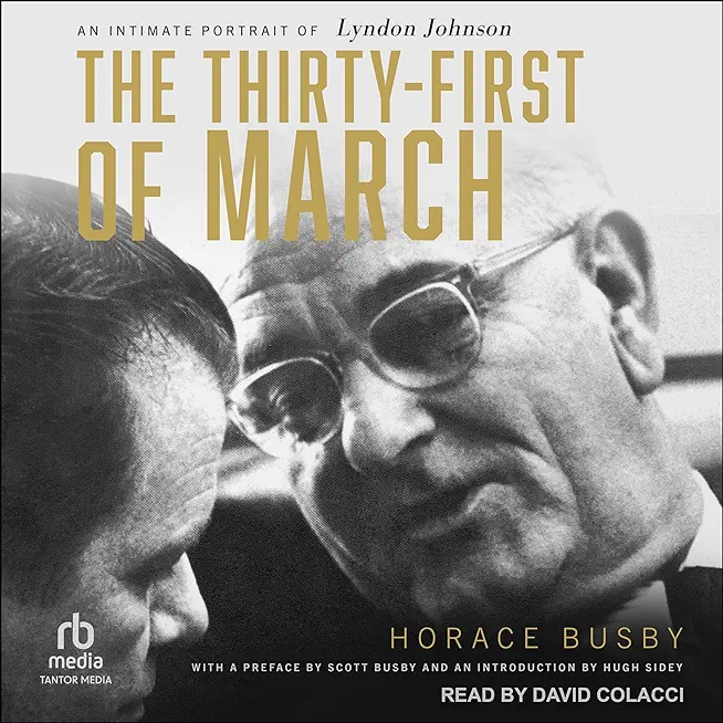 The Thirty-First of March: An Intimate Portrait of Lyndon Johnson
