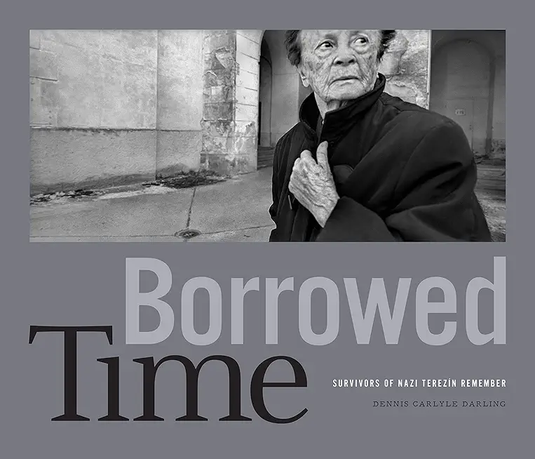 Borrowed Time: Survivors of Nazi TerezÃ­n Remember
