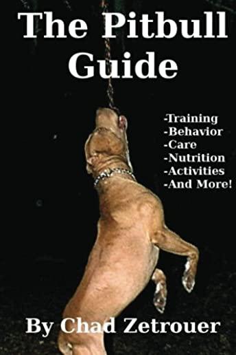 The Pitbull Guide: Learn Training, Behavior, Nutrition, Care and Fun Activities