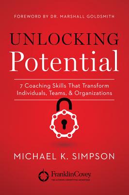 Unlocking Potential: 7 Coaching Skills That Transform Individuals, Teams, and Organizations