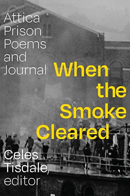 When the Smoke Cleared: Attica Prison Poems and Journal