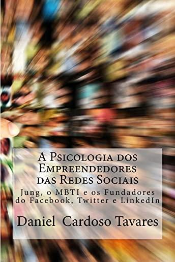 A Psicologia dos Empreendedores das Redes Sociais: Jung, o MBTI e os Fundadores do Facebook, Twitter e LinkedIn