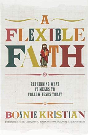 A Flexible Faith: Rethinking What It Means to Follow Jesus Today
