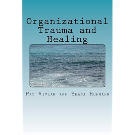 Organizational Trauma and Healing