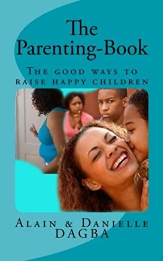 The Parenting-Book: The good ways to raise happy children