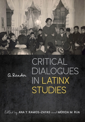 Critical Dialogues in Latinx Studies: A Reader