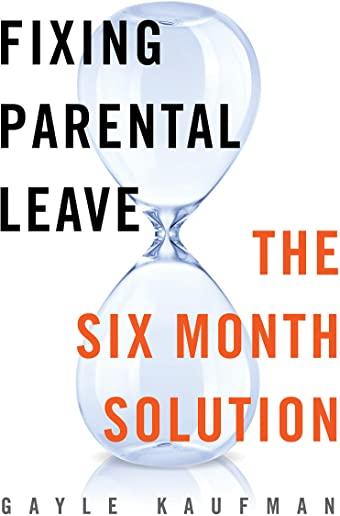 Fixing Parental Leave: The Six Month Solution