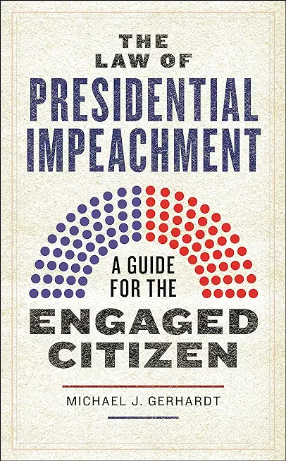 The Law of Presidential Impeachment: A Guide for the Engaged Citizen