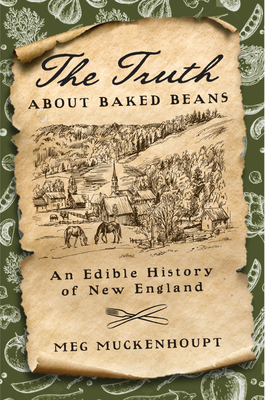 The Truth about Baked Beans: An Edible History of New England