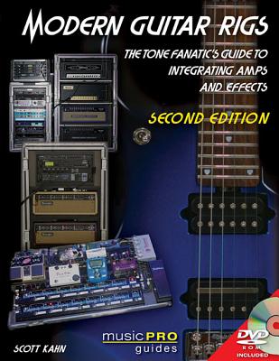 Modern Guitar Rigs: The Tone Fanatic's Guide to Integrating Amps and Effects [With DVD]