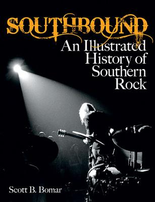 Southbound: An Illustrated History of Southern Rock