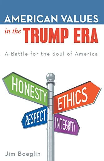 American Values in the Trump Era: A Battle for the Soul of America