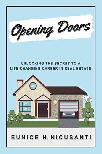 Opening Doors: Unlocking the Secret to a Life-Changing Career in Real Estate