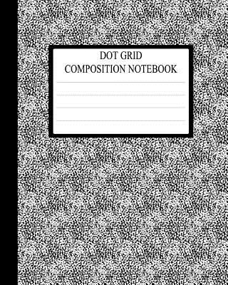 Dot Grid Composition Notebook: Requested By College Students The World Over