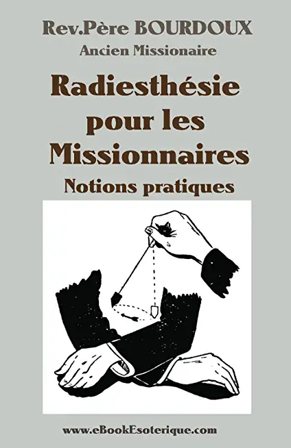 Bourdoux-Radiesthesie pour Missionaires: Notions pratiques