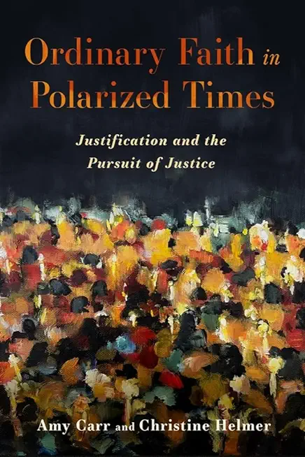 Ordinary Faith in Polarized Times: Justification and the Pursuit of Justice