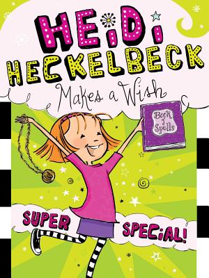 Heidi Heckelbeck Makes a Wish, Volume 17: Super Special!
