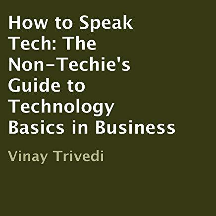 How to Speak Tech: The Non-Techie's Guide to Key Technology Concepts
