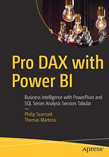 Pro Dax with Power Bi: Business Intelligence with Powerpivot and SQL Server Analysis Services Tabular