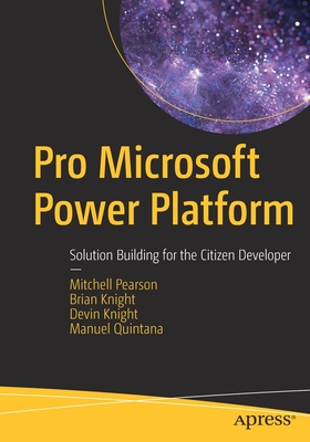 Pro Microsoft Power Platform: Solution Building for the Citizen Developer