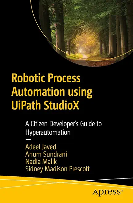 Robotic Process Automation Using Uipath Studiox: A Citizen Developer's Guide to Hyperautomation