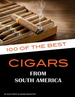 100 of the Best Cigars from Around South America