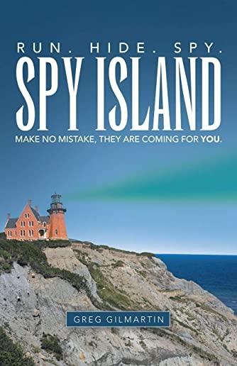Spy Island: Run. Hide. Spy. Make No Mistake, They Are Coming for You.
