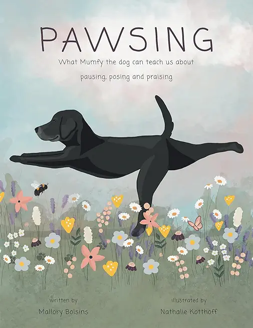 Pawsing: What Mumfy the dog can teach us about pausing, posing, and praising