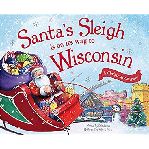 Santa's Sleigh Is on Its Way to Wisconsin: A Christmas Adventure