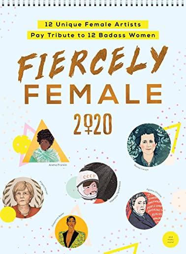 2020 Fiercely Female Wall Poster Calendar: 12 Unique Female Artists Pay Tribute to 12 Badass Women