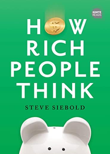How Rich People Think: Condensed Edition
