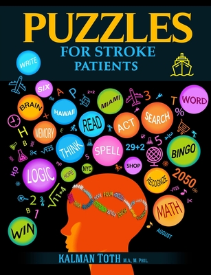 Puzzles for Stroke Patients: Rebuild Language, Math & Logic Skills to Live a More Fulfilling Life Post-Stroke