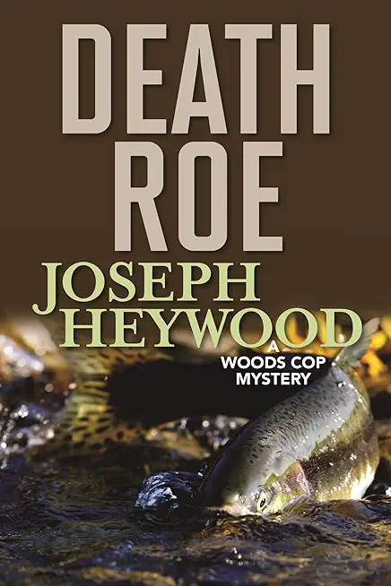 Death Roe: A Woods Cop Mystery